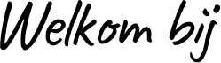Welkom bij